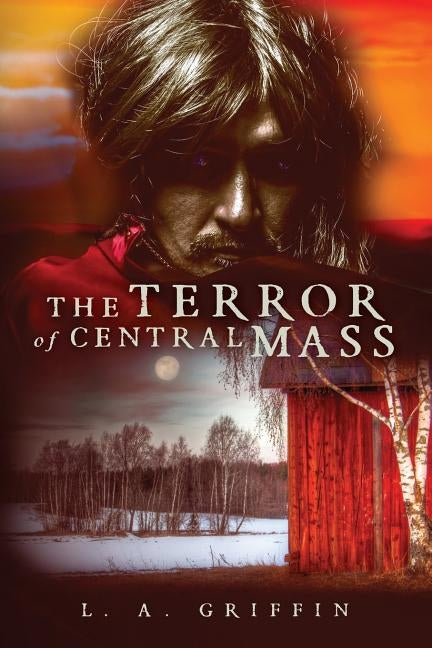 The Terror of Central Mass: The Story of Martin by Griffin, L. a.