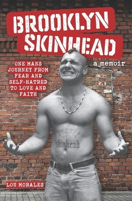 Brooklyn Skinhead: A Memoir by Morales, Lou