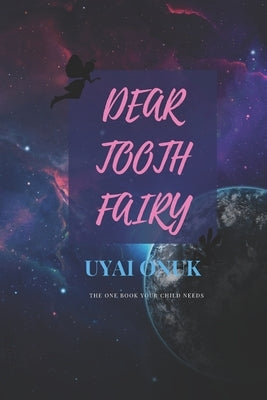 Dear Tooth Fairy: A tooth fairy tale for kids by Onuk, Uyai