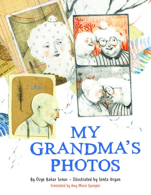 My Grandma's Photos by Bahar Sunar, Özge