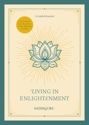 Living in Enlightenment: A Guided Journal by Sadhguru