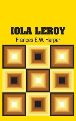 Iola Leroy by Harper, Frances E. W.