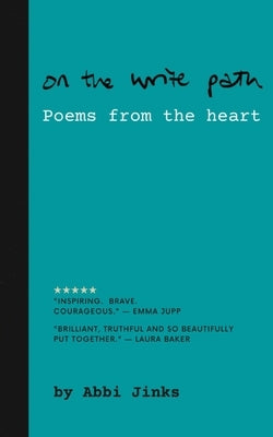 On the Write Path - Poems from the Heart by Jinks, Abbi