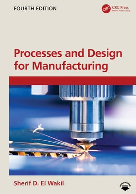 Processes and Design for Manufacturing by El Wakil, Sherif D.