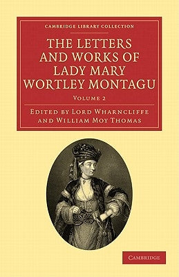 The Letters and Works of Lady Mary Wortley Montagu - Volume 2 by Montagu, Mary Wortley