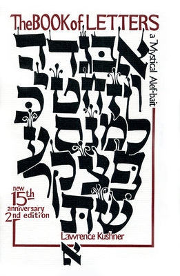 The Book of Letters: A Mystical Hebrew Alphabet by Kushner, Lawrence