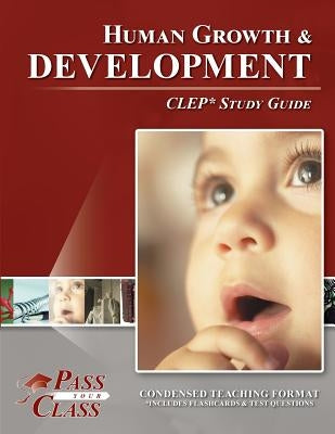Human Growth and Development CLEP Study Guide by Passyourclass