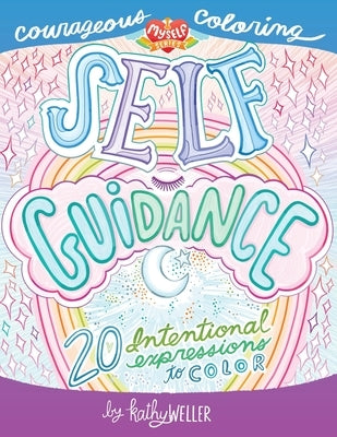 Self Guidance - 20 Intentional Expressions To Color - Courageous Coloring - I Love Myself Series by Weller, Kathy