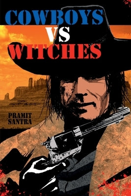Cowboys vs. Witches by Santra, Pramit