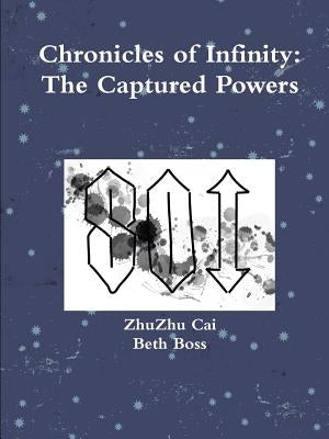 Chronicles of Infinity: The Captured Powers by Cai, Zhuzhu