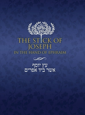 The Stick of Joseph in the Hand of Ephraim: Large Print by Ben Yosef, Yosef