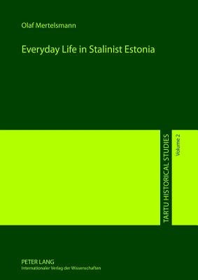 Everyday Life in Stalinist Estonia by Mertelsmann, Olaf