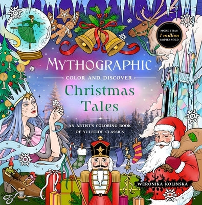 Mythographic Color and Discover: Christmas Tales: An Artist's Coloring Book of Yuletide Classics by Kolinska, Weronika