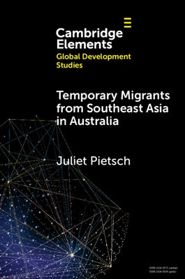 Temporary Migrants from Southeast Asia in Australia: Lost Opportunities by Pietsch, Juliet