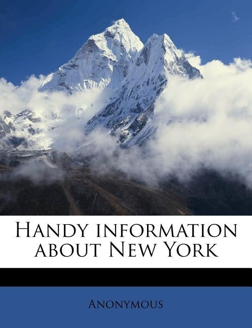 Handy Information About New York by Anonymous