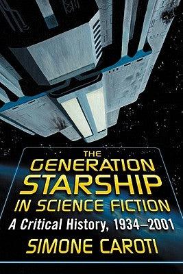 The Generation Starship in Science Fiction by Caroti, Simone