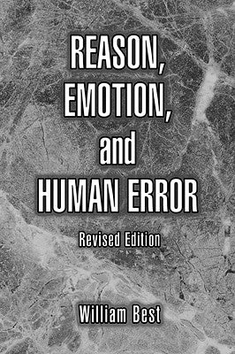 Reason, Emotion, and Human Error by Best, William P.
