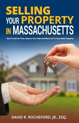 Selling Your Property in Massachusetts by Rocheford, David