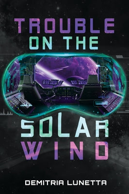 Trouble on the Solar Wind by Lunetta, Demitria