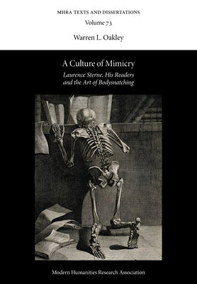 A Culture of Mimicry: Laurence Sterne, His Readers and the Art of Bodysnatching by Oakley, Warren L.