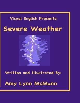 Visual English Presents: Severe Weather by McMunn, Amy Lynn