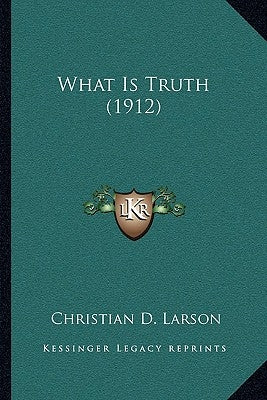 What Is Truth (1912) by Larson, Christian D.