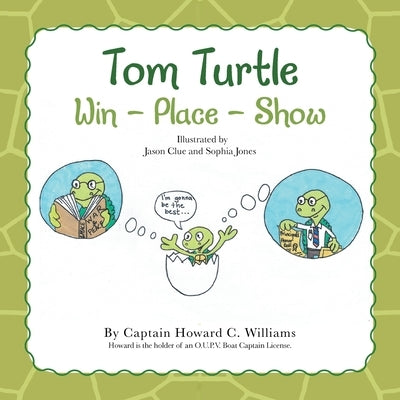Tom Turtle: Win - Place - Show by Williams, Captain Howard C.