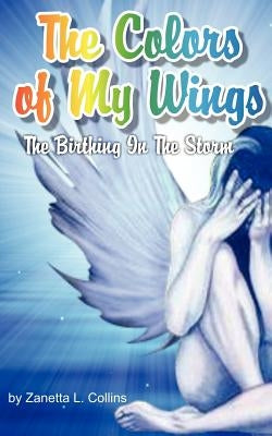 The Colors of My Wings by Collins, Zanetta Lee
