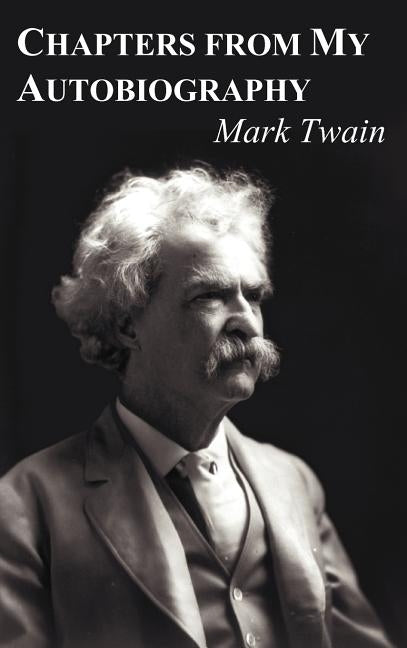 Chapters from My Autobiography by Twain, Mark