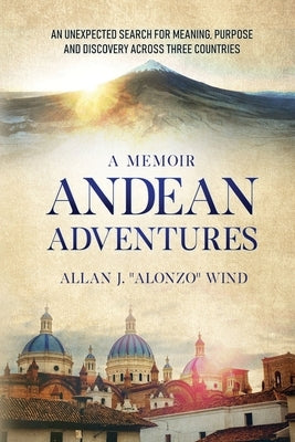 Andean Adventures by Wind, Allan J. Alonzo