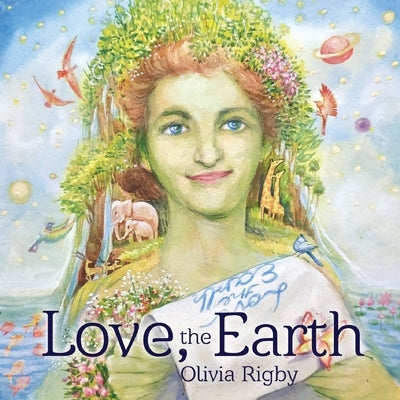 Love, The Earth by Rigby, Olivia