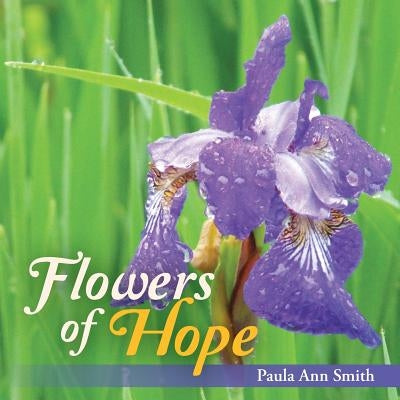 Flowers of Hope by Smith, Paula Ann