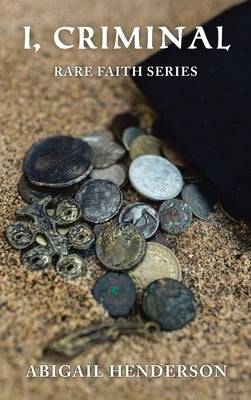 I, Criminal: Rare Faith Series by Henderson, Abigail