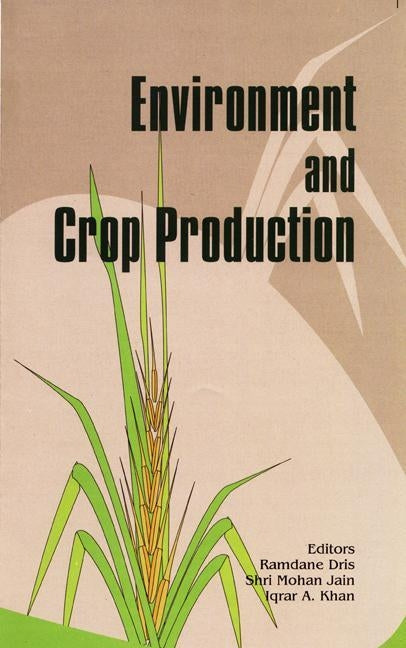 Influence of Environment on Crop Production, Growth, and Disease by Dris, R.