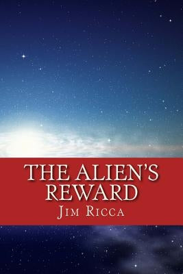 The Alien's Reward by Ricca, Jim