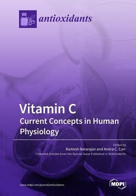 Vitamin C: Current Concepts in Human Physiology by Natarajan, Ramesh
