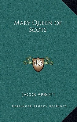 Mary Queen of Scots by Abbott, Jacob