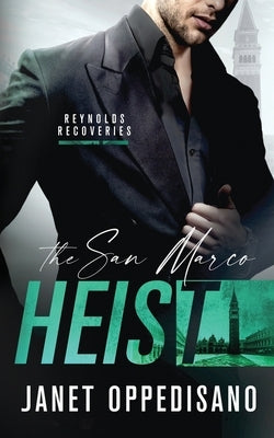 The San Marco Heist: An Enemies to Lovers Heist by Oppedisano, Janet