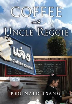 Coffee with Uncle Reggie by Tsang, Reginald