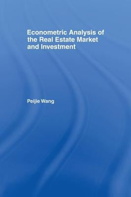 Econometric Analysis of the Real Estate Market and Investment by Wang, Peijie