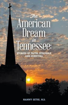 American Dream in Tennessee: Stories of Faith, Struggle, and Survival by Sethi, Manny