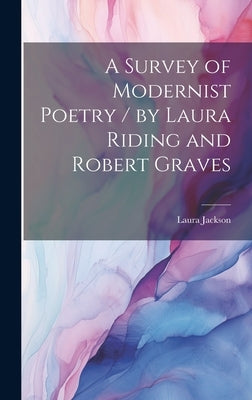 A Survey of Modernist Poetry / by Laura Riding and Robert Graves by Jackson, Laura (Riding) 1901-1991