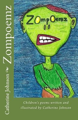 Zompoemz: Children's poems by Catherine Johnson by Johnson, Catherine Margaret
