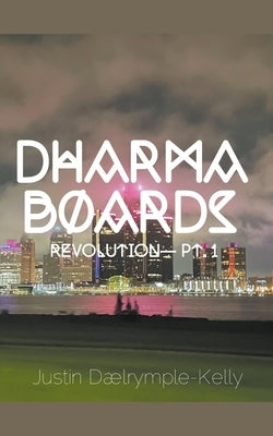 Dharma Boards - Revolution (Pt. 1) by Dalrymple-Kelly, Justin