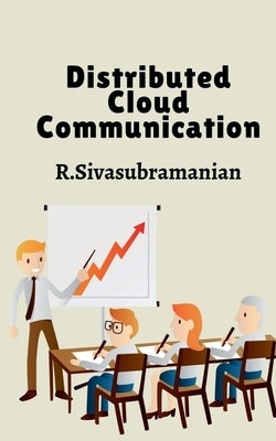Distributed Cloud Communication by Sivasubramanian, R.