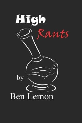 High Rants by Lemon, Ben