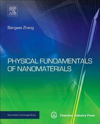 Physical Fundamentals of Nanomaterials by Zhang, Bangwei