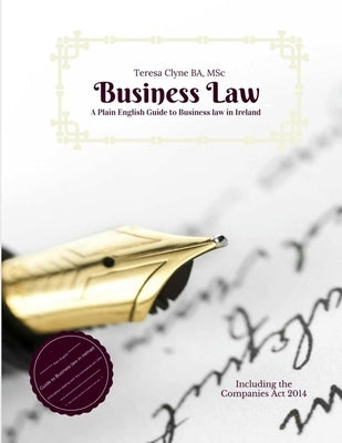 A Plain English Guide to Business Law in Ireland: Introduction to Business Law by Clyne, Teresa