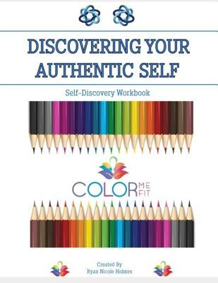 Discovering Your Authentic Self: Self Discovery Workbook by Holmes, Ryan N.