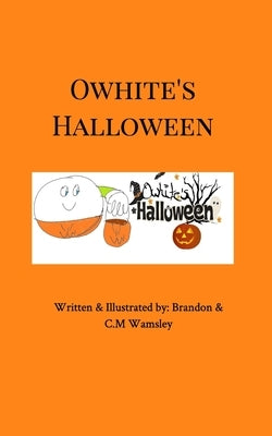 Owhite's Halloween: Vol. 2 by Wamsley, C. M.